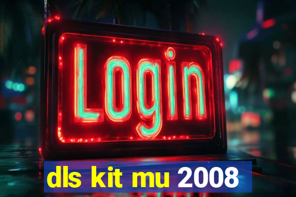 dls kit mu 2008